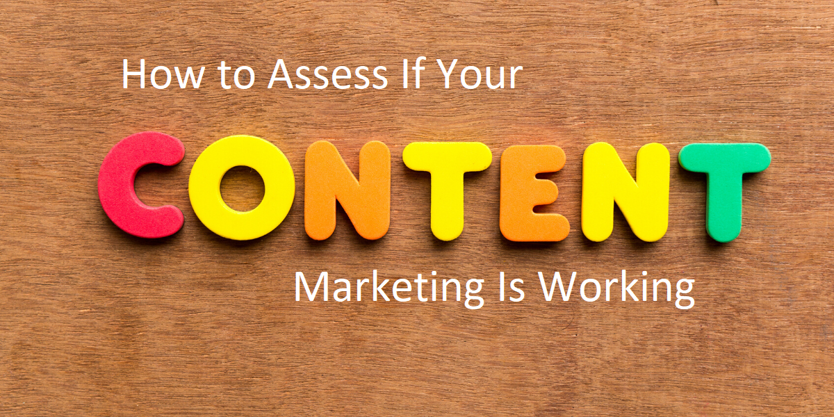 How to Assess If Your Content Marketing Is Working